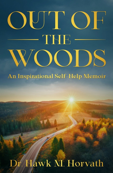 Out of the Woods -  Dr. Hawk M. Horvath