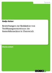 Bestrebungen zur Reduktion von Treibhausgasemissionen im Immobiliensektor in Österreich - Nadja Holzer