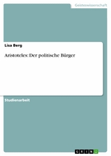 Aristoteles: Der politische Bürger - Lisa Berg