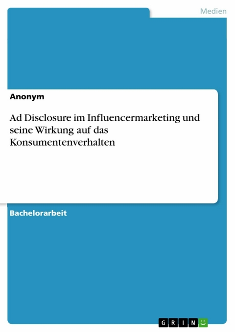 Ad Disclosure im Influencermarketing und seine Wirkung auf das Konsumentenverhalten