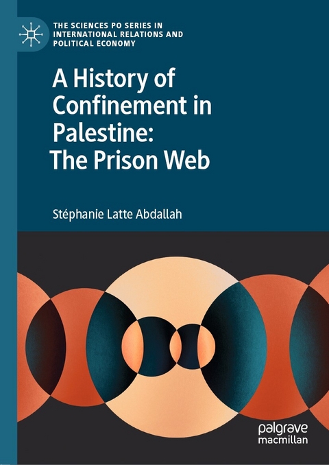 A History of Confinement in Palestine: The Prison Web - Stéphanie Latte Abdallah