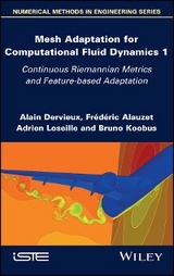 Mesh Adaptation for Computational Fluid Dynamics, Volume 1 - Alain Dervieux, Frederic Alauzet, Adrien Loseille, Bruno Koobus