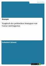 Vergleich der politischen Strategien von Caesar und Augustus