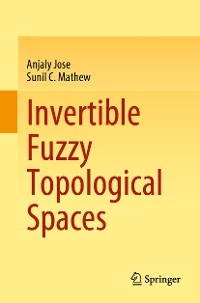 Invertible Fuzzy Topological Spaces -  Anjaly Jose,  Sunil C. Mathew