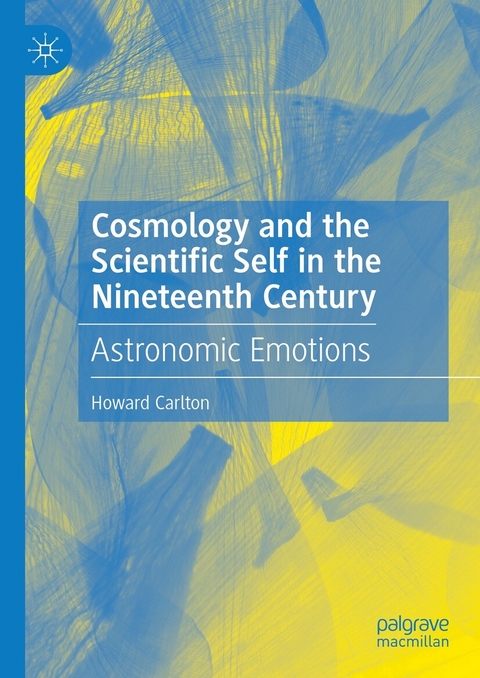 Cosmology and the Scientific Self in the Nineteenth Century - Howard Carlton