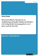 Wissenschaftliche Rezension zu »Einführung in Populäre Musik und Medien« (Lit Verlag Berlin, herausgegeben von C. Jacke und M. Zierold) - Jenny Karpe