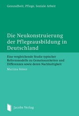 Die Neukonstruierung der Pflegeausbildung in Deutschland - Martina Stöver