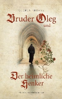 Bruder Oleg und Der heimliche Henker - Gudrun Krohne