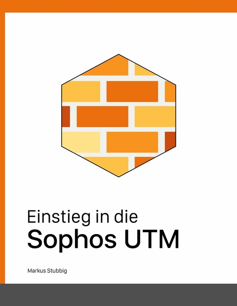 Einstieg in die Sophos UTM -  Markus Stubbig