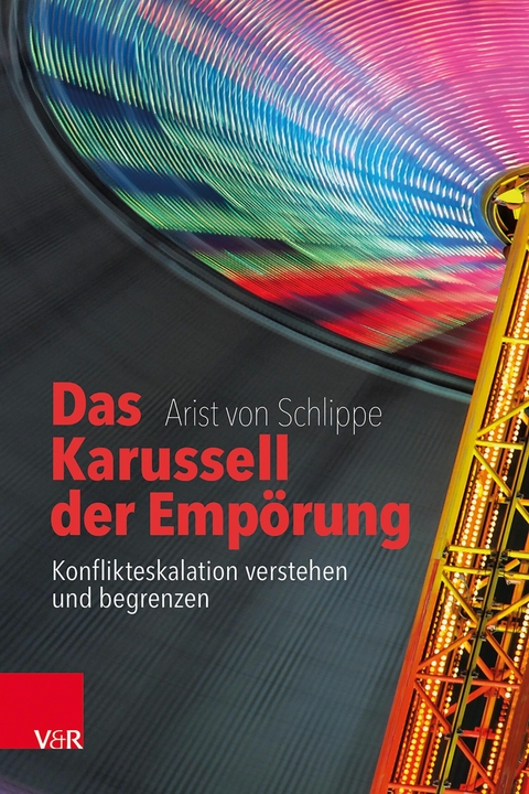 Das Karussell der Empörung -  Arist von Schlippe