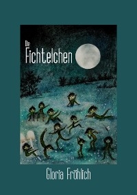 Die Fichtelchen - Gloria Fröhlich