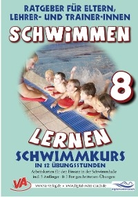 Schwimmen lernen 8: Schwimmkurs in 12 Übungsstunden - Veronika Aretz