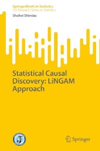 Statistical Causal Discovery: LiNGAM Approach - Shohei Shimizu