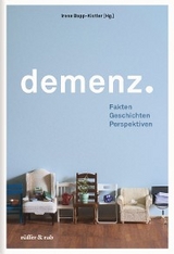 Demenz. - Irene Bopp-Kistler, Klaus Bally, Brigitte Rüegger-Frey, Manuel Trachsel, Daniel Hürlimann, Rainer Diederichs, Brigitte Hauser, Christoph Held, Margrit Sprecher, Isabella Lauener, Regula Bockstaller, Margrit Dobler, Joël Meier, Michael Gagesch, Sacha Beck, Christian E. Besimo, Markus Biedermann, Antoinette Niggli, Katharina Müller, Sandra Oppikofer, Susanne Nieke, Karin Wilkening, Christine Vogt, Andrea Mühlegg-Weibel, Christoph Harms, Michael Schmieder, Georg Bosshard, Cornelia Kaya, Gabriela Bieri-Brüning, Christa Hanetseder, Silvia Silva Lima, Annina Hess-Cabalzar, Christian Hess, Henrike Wolf, Angelika U. Reutter, Ralph Kunz