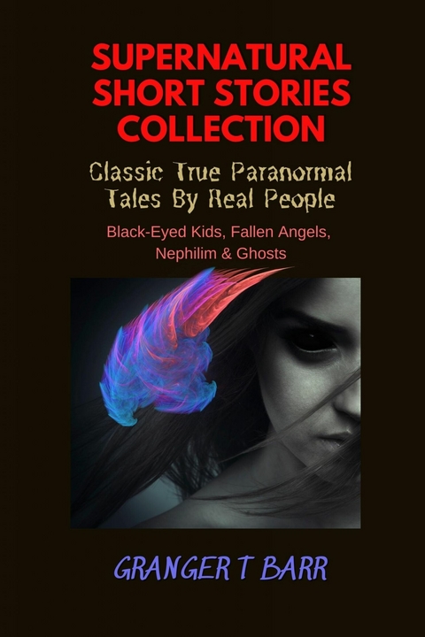 Supernatural Short Stories Collection Classic True Paranormal Tales By Real People -  Granger T Barr