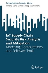 IoT Supply Chain Security Risk Analysis and Mitigation - Timothy Kieras, Junaid Farooq, Quanyan Zhu