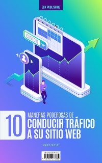 10 Maneras Poderosas De Tener Tráfico En Su Sitio Web -  Marco Bustos