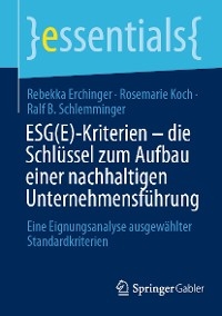 ESG(E)-Kriterien - die Schlüssel zum Aufbau einer nachhaltigen Unternehmensführung - Rebekka Erchinger, Rosemarie Koch, Ralf B. Schlemminger