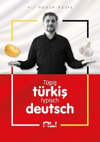 Tüpiş türkiş, typisch deutsch - Ali Özgür Özdil