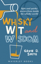 Whisky Wit and Wisdom - Smith, Gavin D.