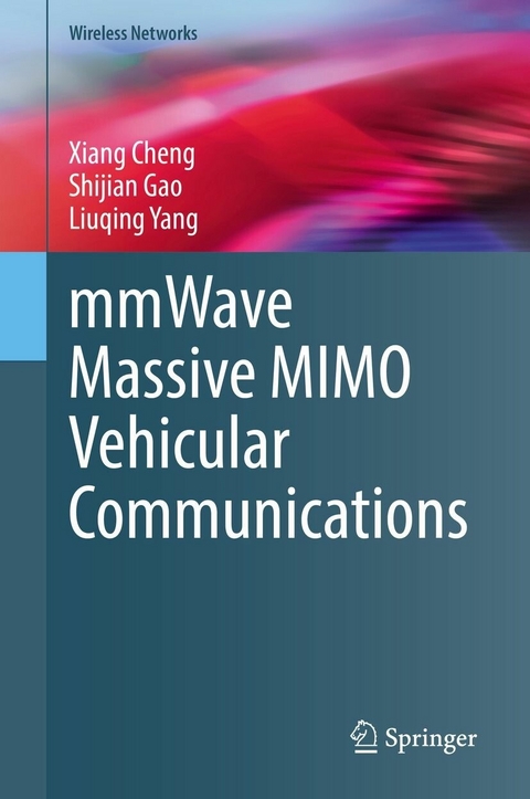 mmWave Massive MIMO Vehicular Communications - Xiang Cheng, Shijian Gao, Liuqing Yang