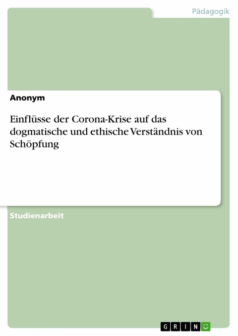 Einflüsse der Corona-Krise auf das dogmatische und ethische Verständnis von Schöpfung