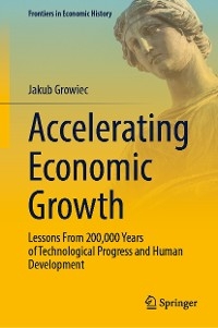 Accelerating Economic Growth - Jakub Growiec