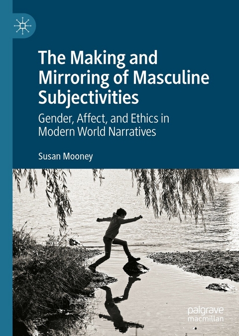 The Making and Mirroring of Masculine Subjectivities - Susan Mooney