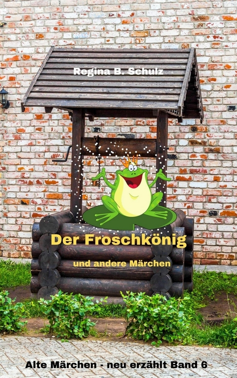 Der Froschkönig und andere Märchen - Regina Schulz