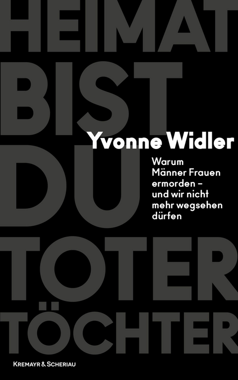 Heimat bist du toter Töchter - Yvonne Widler