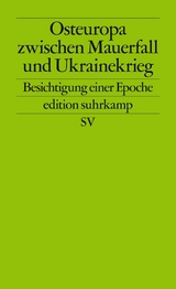 Osteuropa zwischen Mauerfall und Ukrainekrieg - Martin Aust, Andreas Heinemann-Grüder, Angelika Nußberger