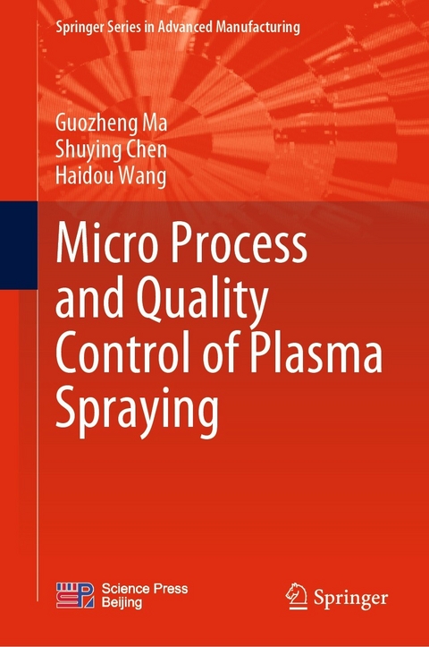 Micro Process and Quality Control of Plasma Spraying - Guozheng Ma, Shuying Chen, Haidou Wang