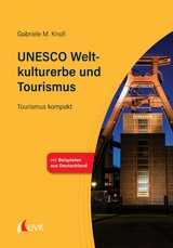 UNESCO Weltkulturerbe und Tourismus - Gabriele M. Knoll