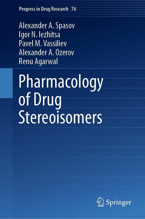 Pharmacology of Drug Stereoisomers - Alexander A. Spasov, Igor N. Iezhitsa, Pavel M. Vassiliev, Alexander A. Ozerov, Renu Agarwal