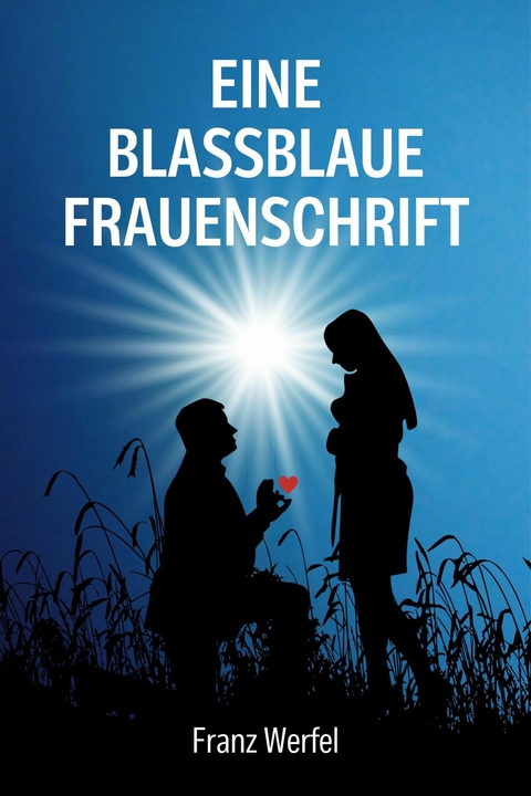 Eine blassblaue Frauenschrift - Franz Werfel