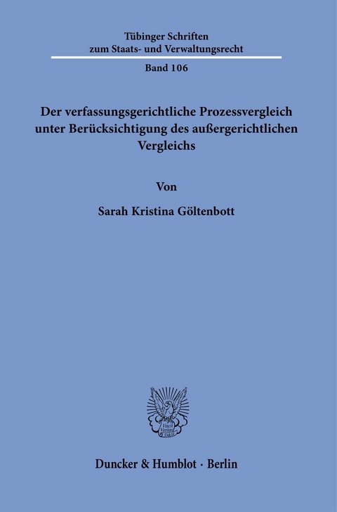 Der verfassungsgerichtliche Prozessvergleich unter Berücksichtigung des außergerichtlichen Vergleichs. -  Sarah Kristina Göltenbott