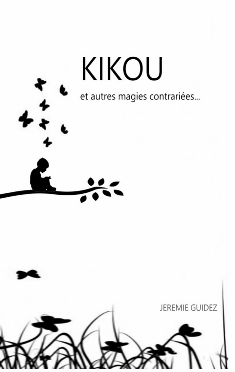 Kikou et autres magies contrariées -  Jérémie Guidez