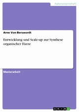 Entwicklung und Scale-up zur Synthese organischer Harze -  Arne Von Berswordt