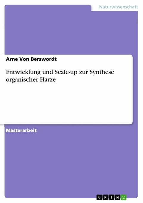 Entwicklung und Scale-up zur Synthese organischer Harze -  Arne Von Berswordt