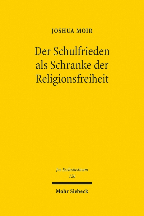 Der Schulfrieden als Schranke der Religionsfreiheit -  Joshua Moir