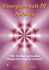 Energiearbeit IV - Aufstieg - Peter Dexheimer