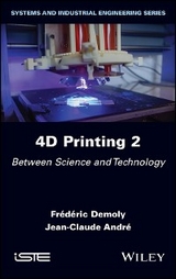 4D Printing, Volume 2 - Frederic Demoly, Jean-Claude Andre