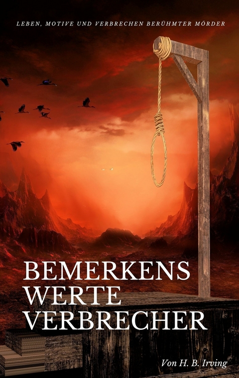 Bemerkenswerte Verbrecher -  H.B. Irving