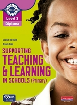 Level 3 Diploma Supporting teaching and learning in schools, Primary, Candidate Handbook - Burnham, Louise; Baker, Brenda