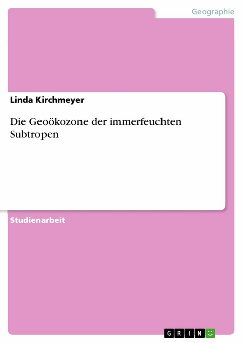 Die Geoökozone der immerfeuchten Subtropen - Linda Kirchmeyer