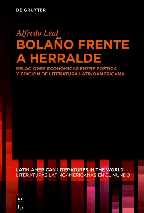 Bolaño frente a Herralde - Alfredo Lèal Rodríguez