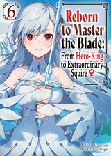 Reborn to Master the Blade: From Hero-King to Extraordinary Squire ♀ Volume 6 -  Hayaken