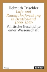 Luft- und Raumfahrtforschung in Deutschland 1900-1970 -  Helmuth Trischler