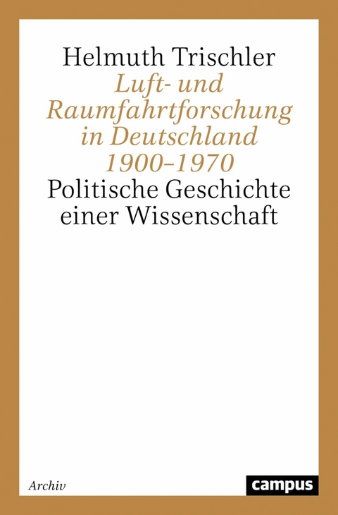 Luft- und Raumfahrtforschung in Deutschland 1900-1970 -  Helmuth Trischler