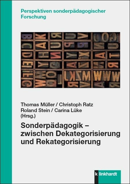 Sonderpädagogik – zwischen Dekategorisierung und Rekategorisierung -  Thomas Müller,  Christoph Ratz,  Roland Stein,  Carina Lüke (Hrsg.)